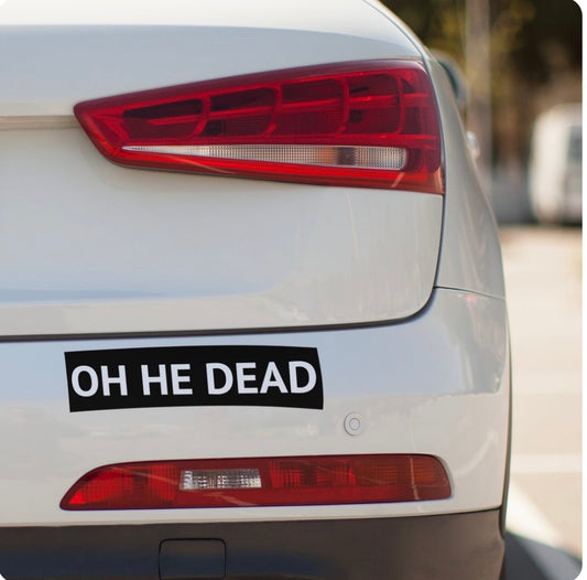 OH HE DEAD BUMPER STICKER